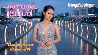 MỘT THUỞ YÊU NGƯỜI | MUCSIC COVER AI | TRUNG HẬU SINGER | BẢN PHỐI MỚI
