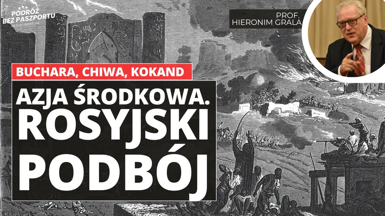 Buchara, Chiwa, Kokand. Jak Rosja Zdominowała Azję Środkową? | prof. Hieronim Grala