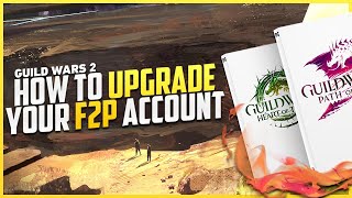How To UPGRADE Your F2P Account  - Guild Wars 2