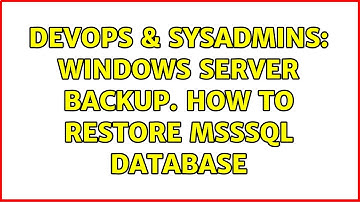 DevOps & SysAdmins: Windows server backup. how to restore msssql database (2 Solutions!!)
