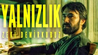 YALNIZLIK - Bunu Nasıl Değiştirebilirim, Bilmiyorum | Zeki Demirkubuz (EDİT) Resimi