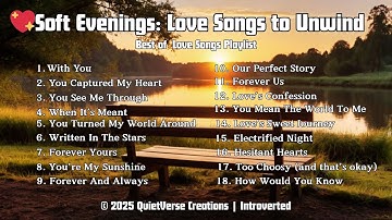 Introverted - Soft Evenings | Love Songs to Unwind | Best Romantic Songs Playlist