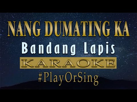 Download Nang Dumating Ka - Bandang Lapis (KARAOKE VERSION)