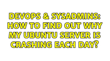 DevOps & SysAdmins: How to find out why my Ubuntu server is crashing each day?