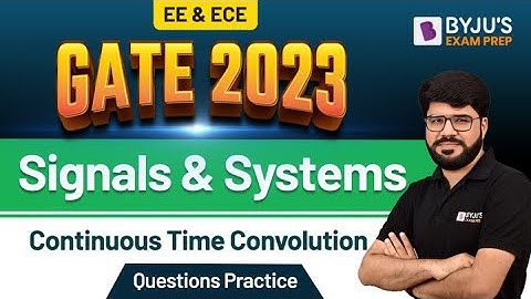 Continuous Time Convolution | Signals & Systems | Questions Practice| GATE Electrical & Electronics