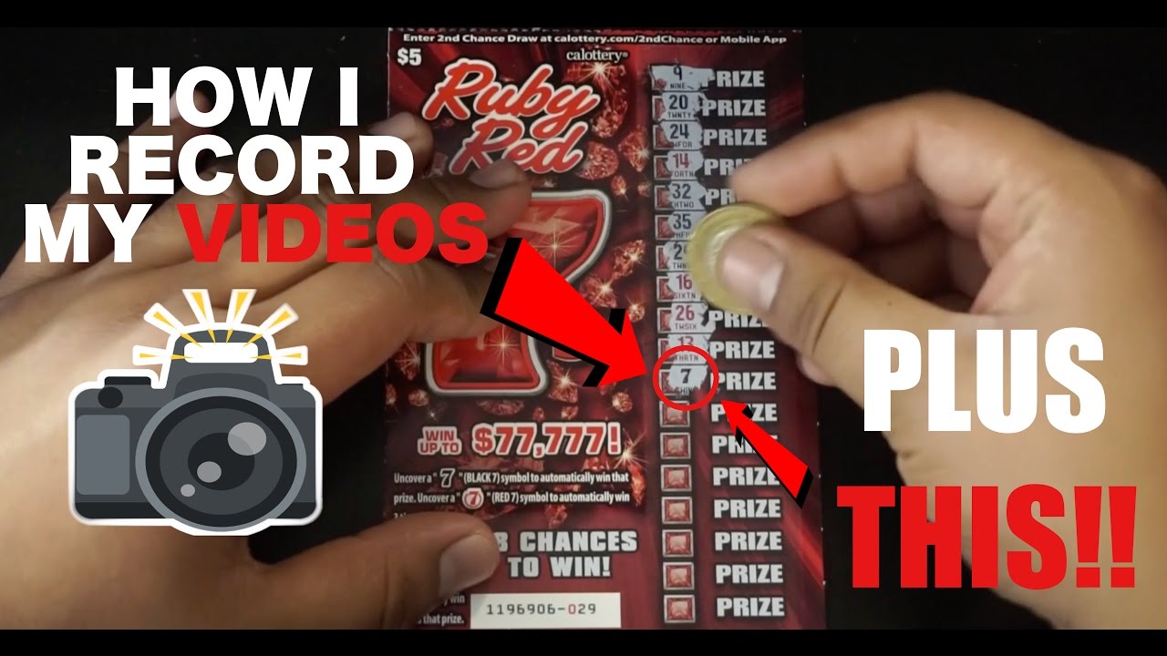 HOW I RECORD MY VIDEOS + RUBY RED 7'S California Lottery Scratchers ...