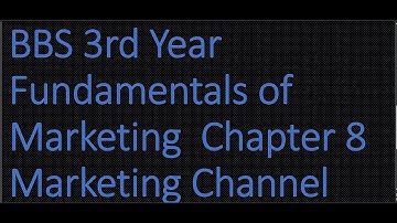BBS 3rd Year || Fundamentals of Marketing || Chapter 8 Marketing Channel || New Course ||