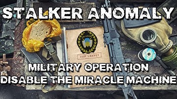 STALKER Anomaly : Military Operation - Disable The Miracle Machine
