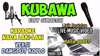 KARAOKE KUBAWA ELVY SUKAESIH VERSI DANGDUT KOPLO NADA COWOK