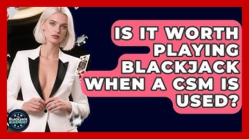 Is It Worth Playing Blackjack When A CSM Is Used? - The Blackjack Blueprint
