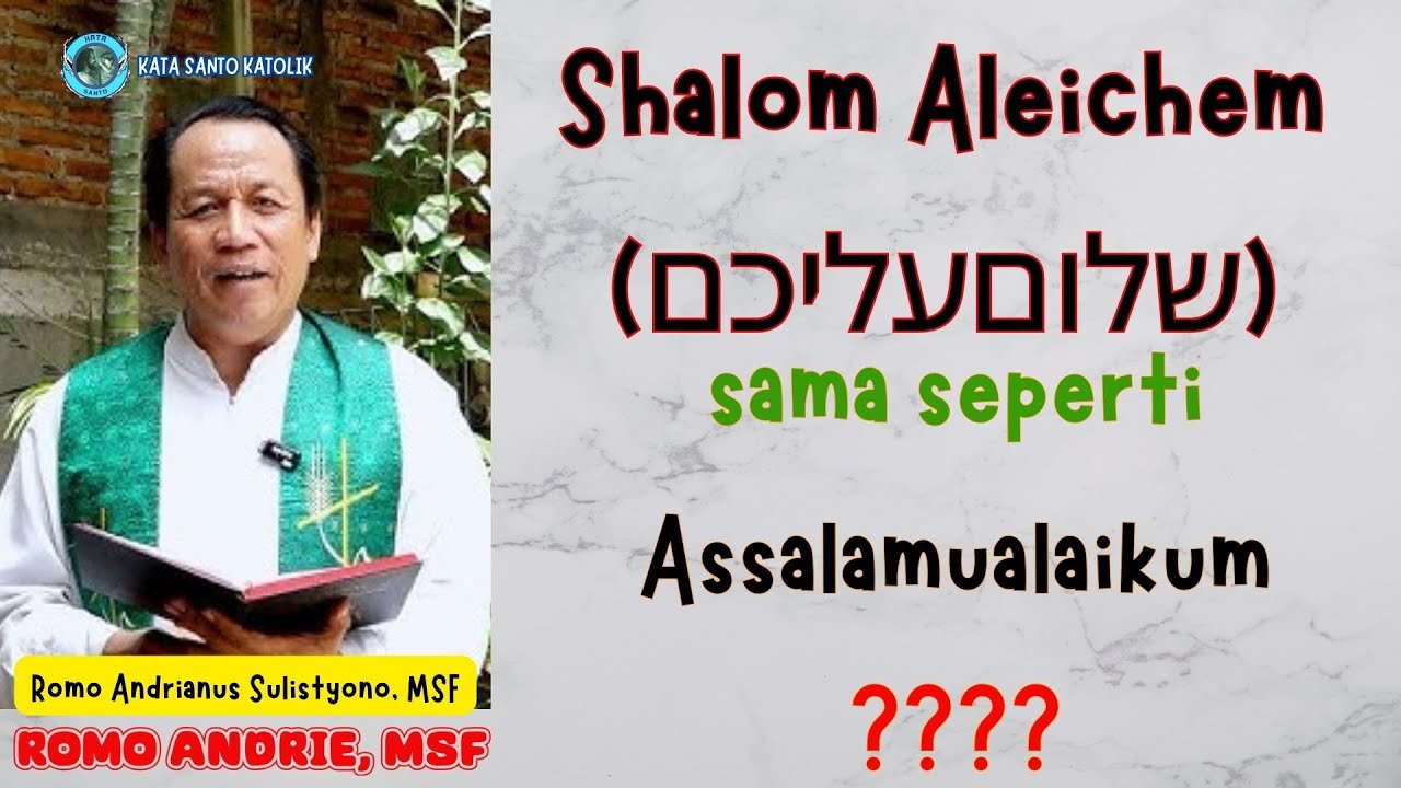 Assalamualaikum = Shalom Aleichem - Romo Andre, MSF