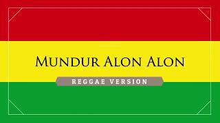 MUNDUR ALON ALON Ska & Reggae [ lirik ]