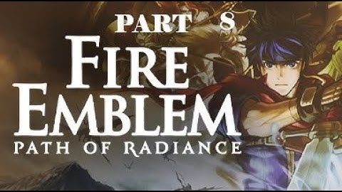 Fire Emblem: Path of Radiance Part 8 - No commentary