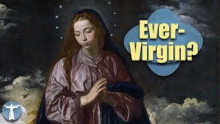 Did Mary REMAIN A Virgin?