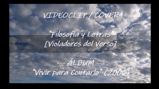 VIDEOCLIP / COVER: ??? Filosofía y Letras ???[Violadores del Verso] - MÁXIMO DÉCIMO SERPIENTE (?)