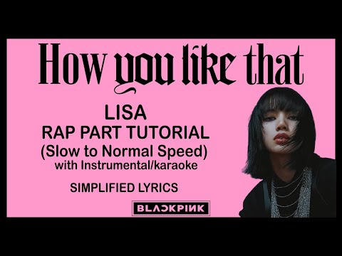 HOW YOU LIKE THAT LISA RAP PART TUTORIAL (SLOW TO NORMAL SPEED) - WITH KARAOKE - Simplified Lyrics