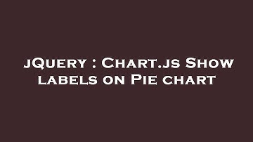 jQuery : Chart.js Show labels on Pie chart