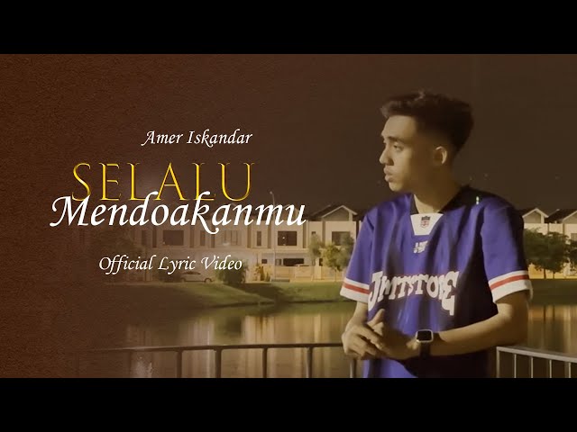 Amer Iskandar - Selalu Mendoakanmu (Official Lyric Video) class=