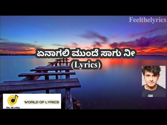 Yenaagali munde saagu nee lyrics|Sonu nigam| Sudeep|Sridhar V| Feel The Lyrics| World of lyrics class=