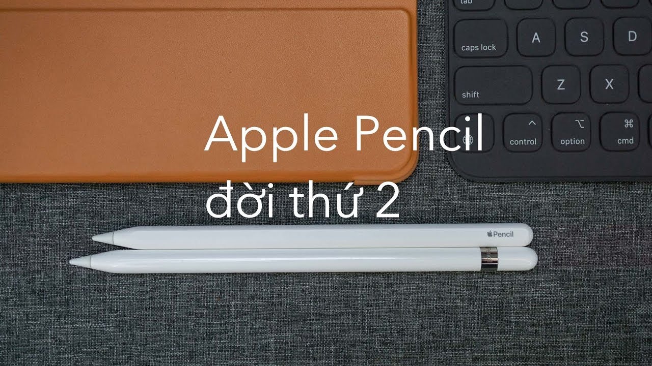Trên tay \u0026 so sánh Apple Pencil 1 và Pencil 2