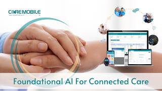 Core Mobile–Foundational AI for connected care