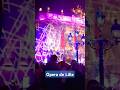 Lille Opera House Lille France Nightlife Concert Shorts Opera