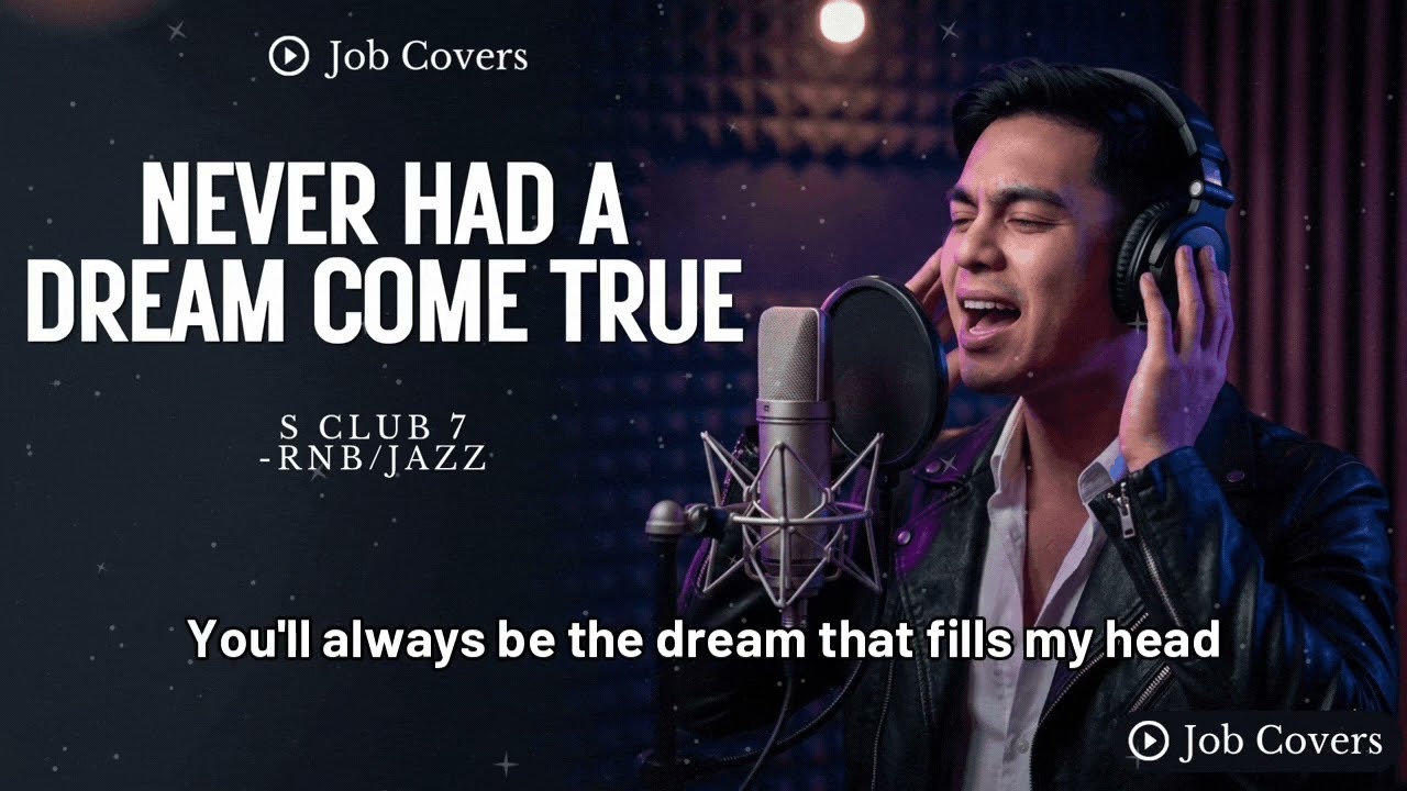 Never Had A Dream Come True - S Club 7 | Male RNB/Jazz | Job