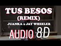 Tus Besos (Remix) - Juanka el problematik ❌ Jay Wheeler - AUDIO 8D 🎧⚡