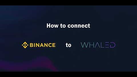 How to connect your Binance to whaled - Desktop tutorial