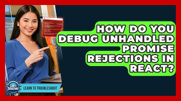 How Do You Debug Unhandled Promise Rejections In React? - Learn To Troubleshoot