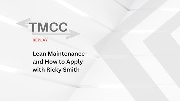 TMCC Replay (2021) - Lean Maintenance and How to Apply with Ricky Smith