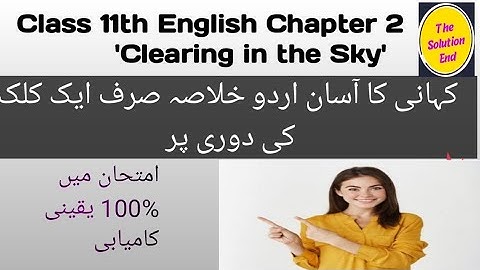 Class 11th English Book-1 Lesson#2 ll Clearing in the Sky/ Summary Urdu, Hindi / Learning English