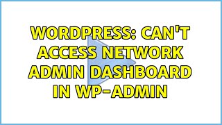 Wordpress: Can't access Network Admin dashboard in wp-admin