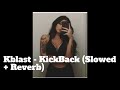 Kblast Kickback Slowed Reverb