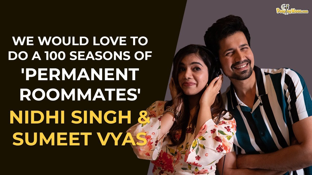 In conversation with our favorite Permanent Roommates Nidhi Singh and Sumeet Vyas