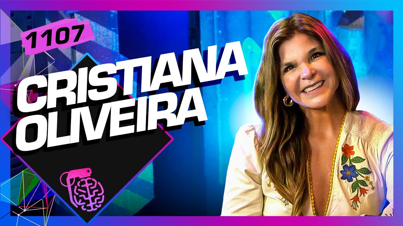 CRISTIANA OLIVEIRA – Inteligência Ltda. Podcast #1107