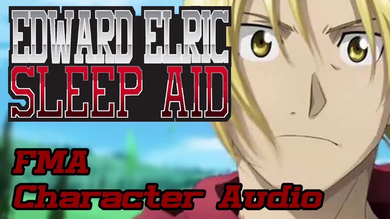 Edward Elric Sleep Aid - Fullmetal Alchemist Character Audio