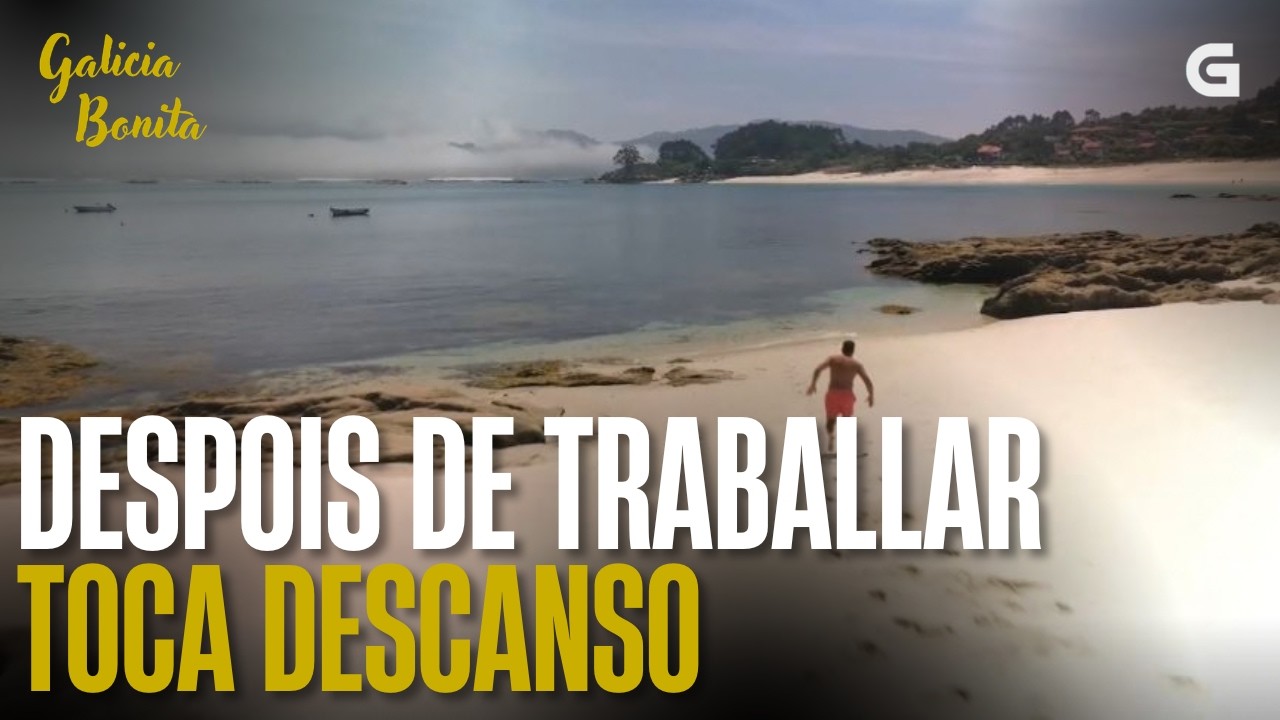 Despois de traballar, toca DESCANSO | GALICIA BONITA
