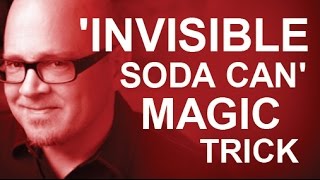 LEARN THE 'INVISIBLE' SODA CAN MAGIC TRICK