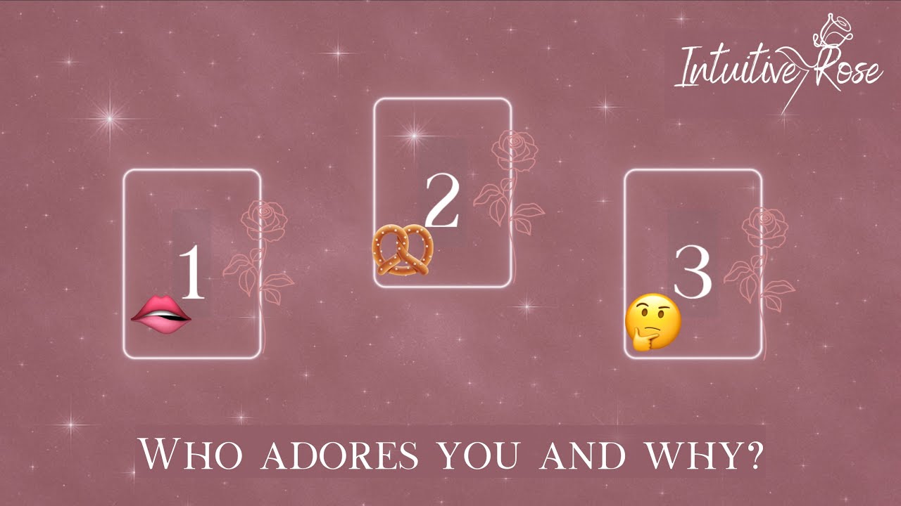 WHO ADORES YOU AND WHY**Pick A Card**🫦🥨🤔🌹✨
