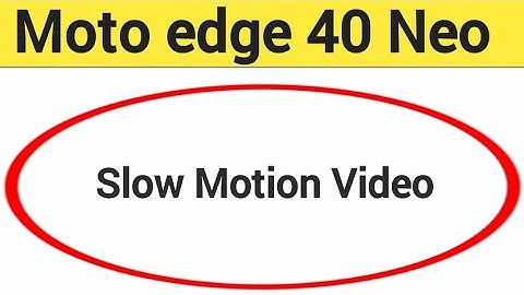 Moto edge 40 Neo me slow motion video kaise banaye, how to make slow motion video in Moto edge