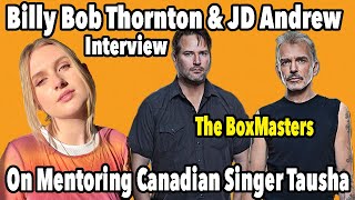 Billy Bob Thornton & JD Andrew of the Boxmasters Are Guiding This One Special Canadian Singer