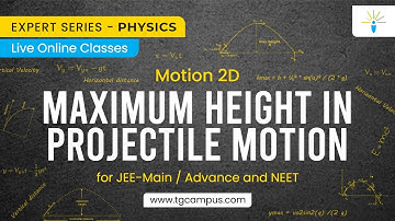 Maximum Height in Projectile Motion | Two-Dimensional Motion | Kinematics | Physics -TG Campus