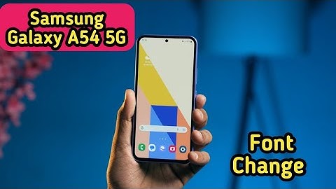 Font Style In Samsung Galaxy A54 5G, How To Change Font Style In Samsung Galaxy A54