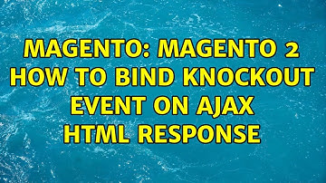 Magento: Magento 2 How to bind knockout event on ajax html response (2 Solutions!!)