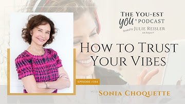 How to Trust Your Vibes with Sonia Choquette | The You-est YOU® Podcast