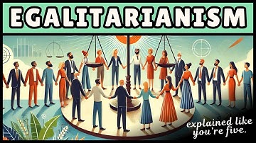 Egalitarianism - Types, Pros & Cons (5 Minute Explanation)