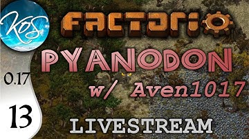 Factorio 0.17 Ep 13: Pyanodon with Aven1017 - Livestream of 2019-10-03 Let