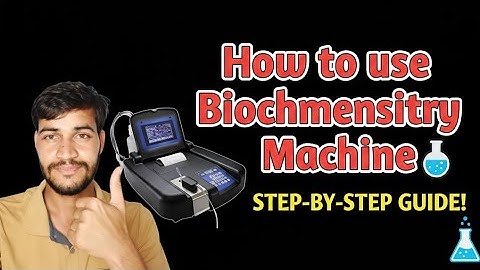 How to Use a Biochemistry Analyzer Machine (Step-by-Step Guide) how to use biochemistry analyzer