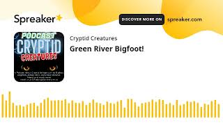 Green River Bigfoot!